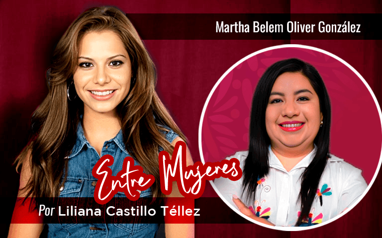 Martha Belem Oliver González – Entre Mujeres – Liliana Castillo Téllez